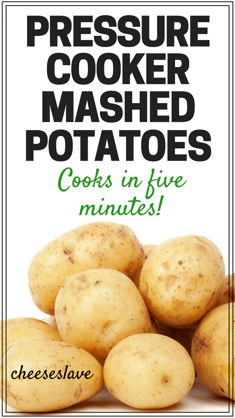 Pressure Cook Mashed Potatoes
 Pressure Cooker Mashed Potatoes Cooks in 5 Minutes