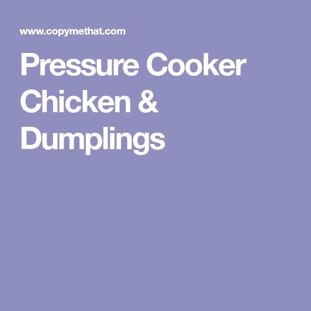 Pressure Cooker Xl Chicken And Dumplings
 Pressure Cooker Chicken & Dumplings Recipe