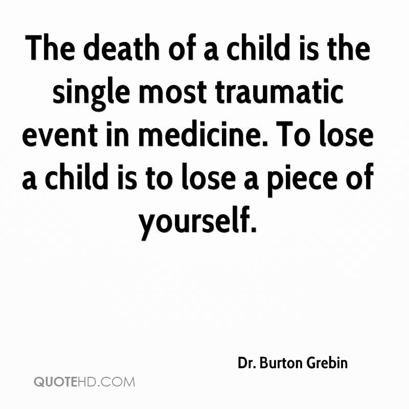 Quote About Death Of A Child
 Dr Burton Grebin Quotes