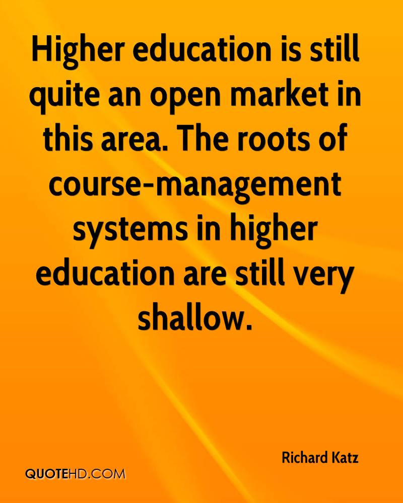 Quote About Higher Education
 Richard Katz Quotes
