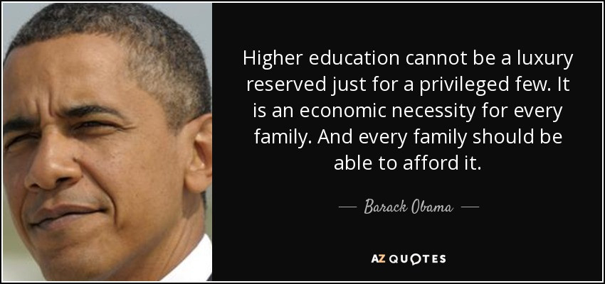 Quote About Higher Education
 Barack Obama quote Higher education cannot be a luxury