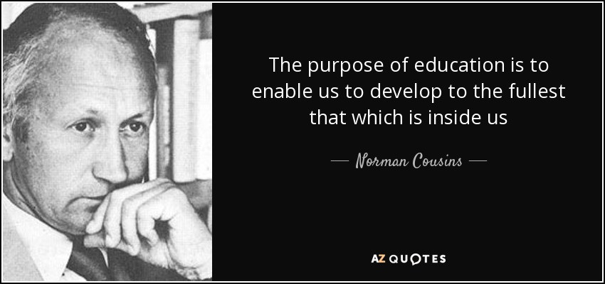 Quote About Higher Education
 Norman Cousins quote The purpose of education is to