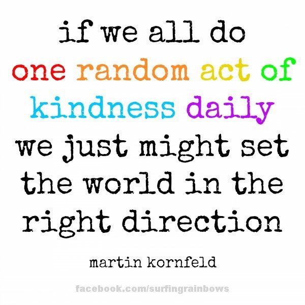 Quote About Random Acts Of Kindness
 98 best images about Quotes To Keep You Going on Pinterest