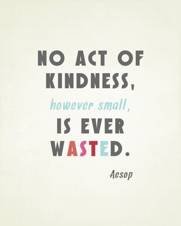 Quote About Random Acts Of Kindness
 Give me some Quotes about Random Acts of Kindness