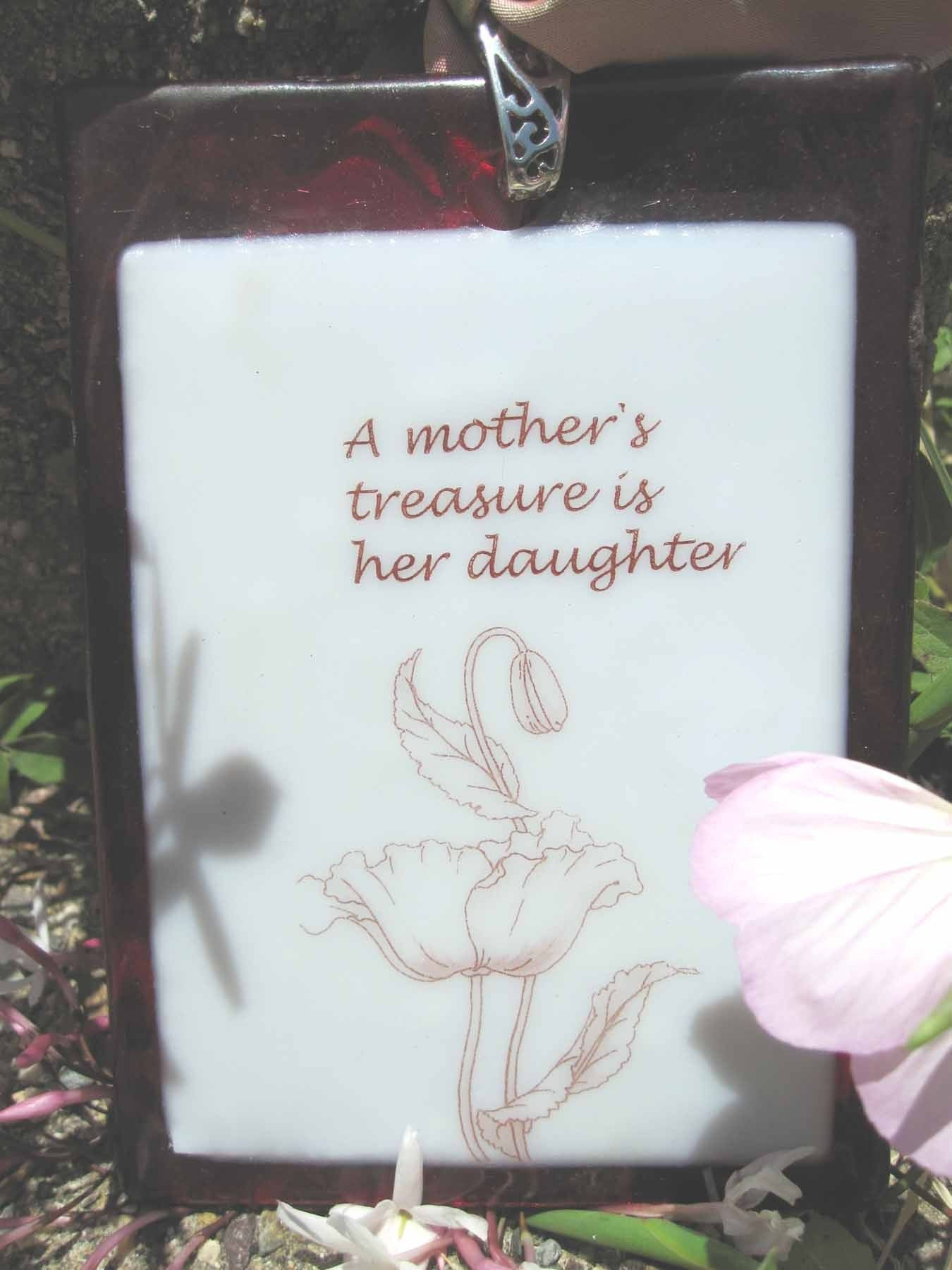 Quotes About A Mother'S Love For Her Daughter
 A Mothers treasure is her daughter