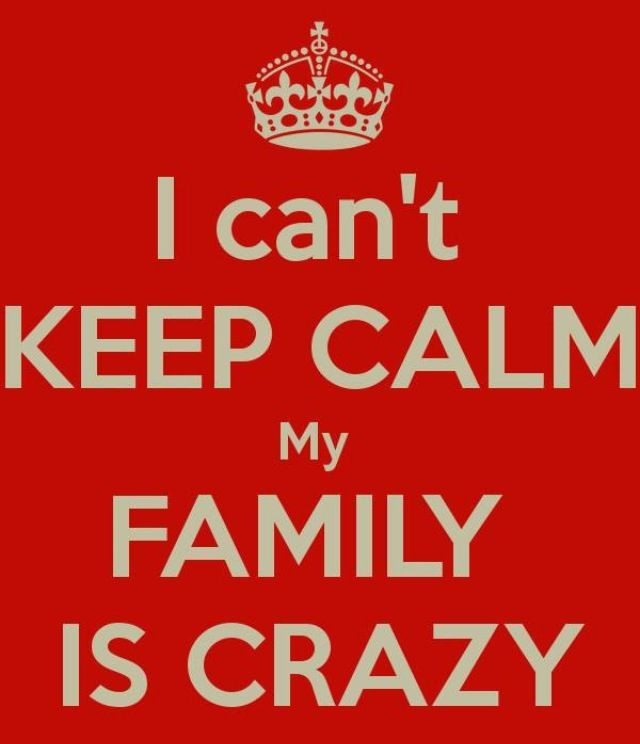 Quotes About Crazy Family
 Crazy Family Quotes And Sayings QuotesGram