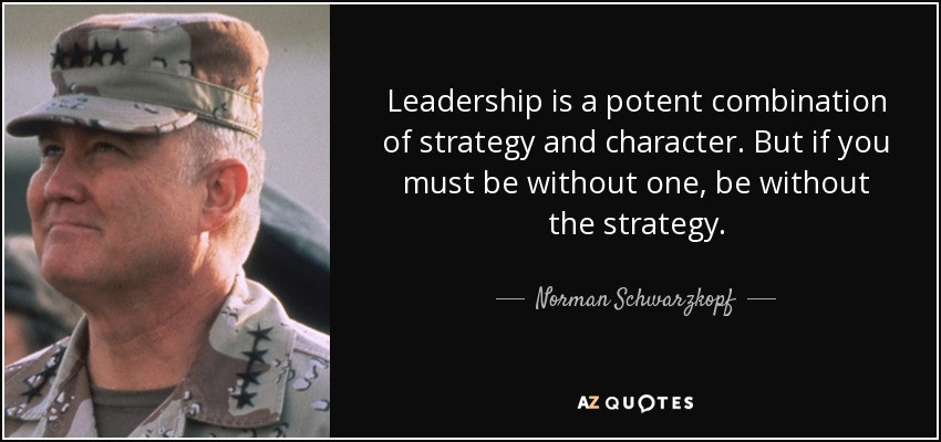 Quotes About Leadership And Character
 Norman Schwarzkopf quote Leadership is a potent