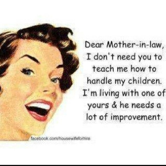 Quotes About Mothers In Law
 ¢â‚¬Å“How to Please your Mother in law without losing