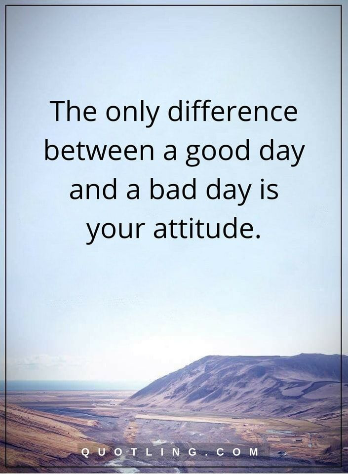 Quotes About Positive Attitude
 Difference between good and bad day — Steemit