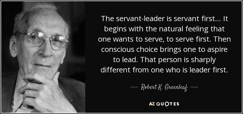 Quotes About Servant Leadership
 TOP 25 QUOTES BY ROBERT K GREENLEAF