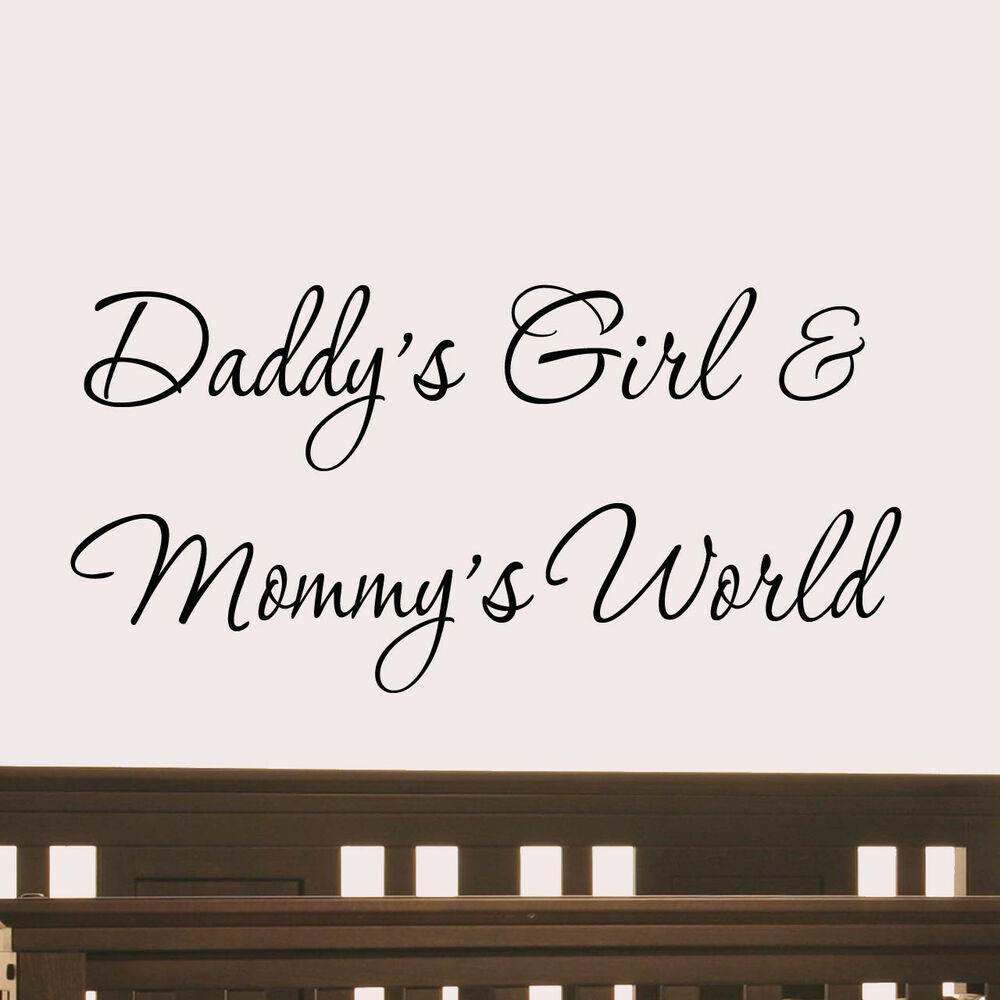 Quotes For Baby Girls
 Daddy s Girl and Mommy s World Decal Nursery Wall Quotes