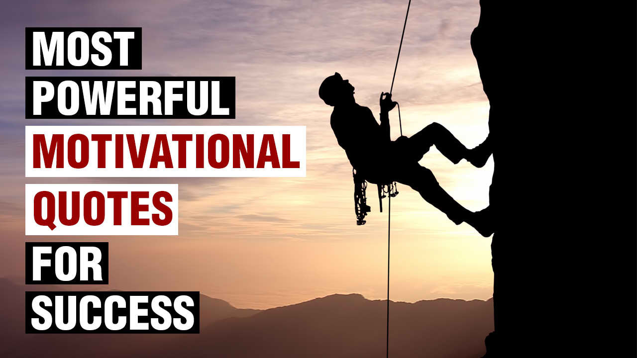 Quotes Motivational
 Most Powerful Motivational Quotes For Success In Life