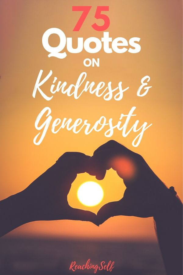 Quotes On Kindness And Generosity
 75 Quotes on Kindness and Generosity ReachingSelf