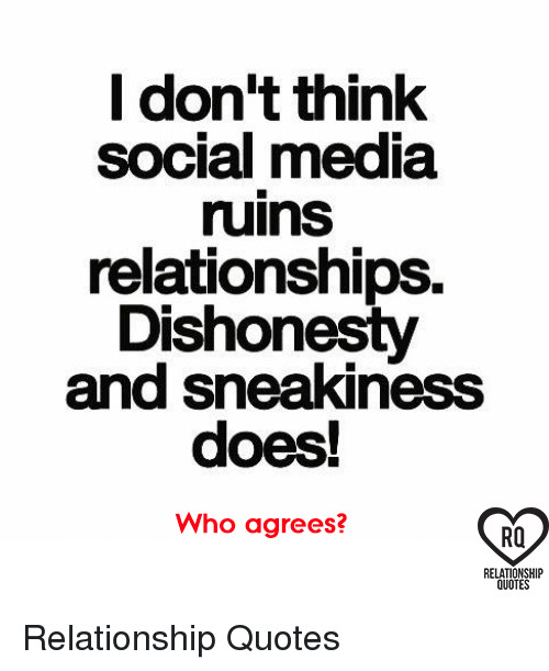 Relationship And Social Media Quotes
 I Don t Think Social Media Ruins Relationships Dishonesty