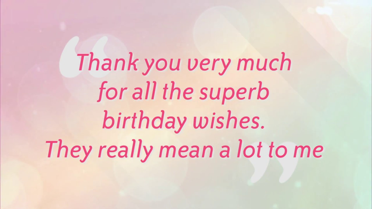 Reply To Birthday Wishes
 Say Thank You Replies to Birthday Wishes