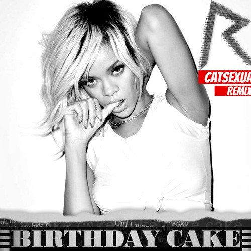 Rihanna Birthday Cake Remix
 Rihanna Ft Chris Brown Birthday Cake CAT UAL Remix