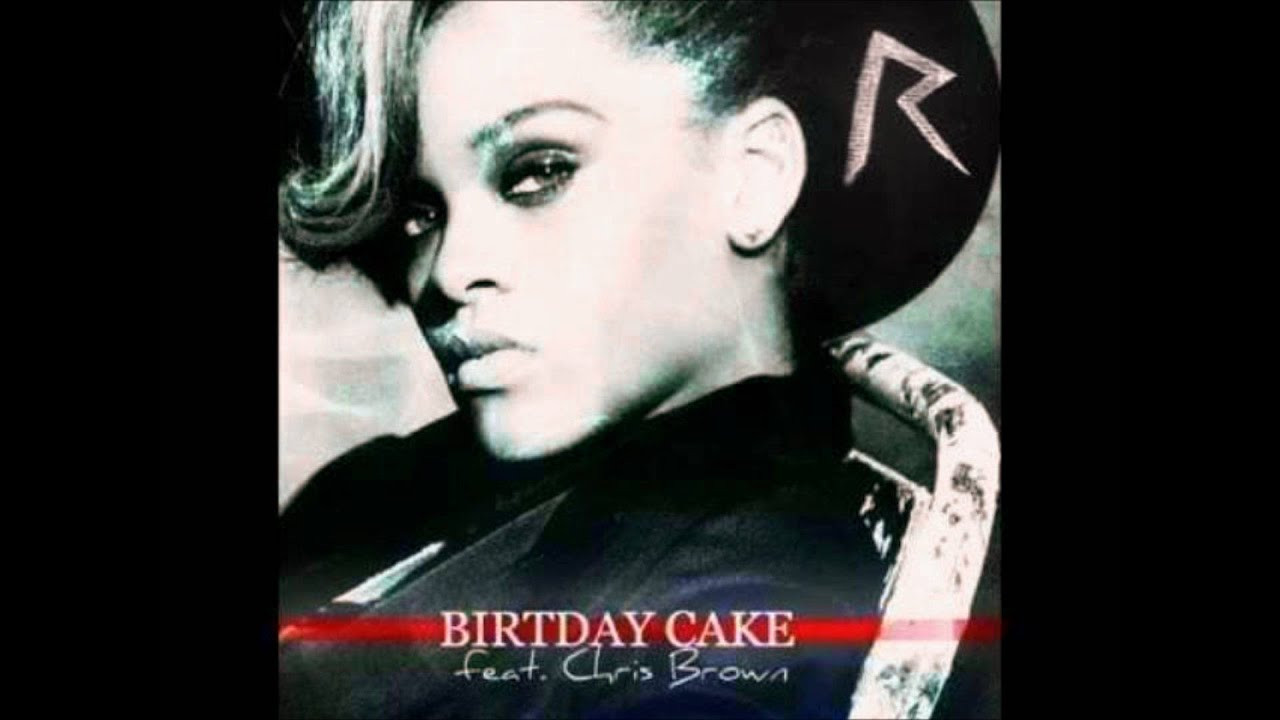 Rihanna Birthday Cake Remix
 Rihanna Feat Chris Brown Birthday Cake Remix