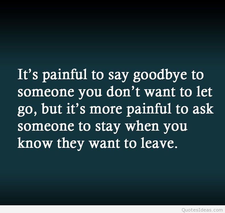 Sad Leaving Quotes
 Sad goodbye quotes and sayings with images