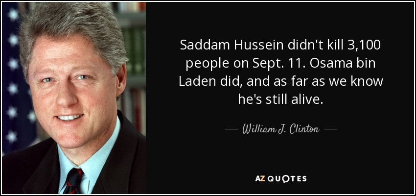 Saddam Hussein Quotes
 William J Clinton quote Saddam Hussein didn t kill 3 100