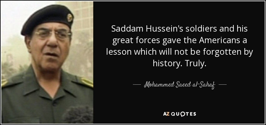 Saddam Hussein Quotes
 Mohammed Saeed al Sahaf quote Saddam Hussein s sol rs