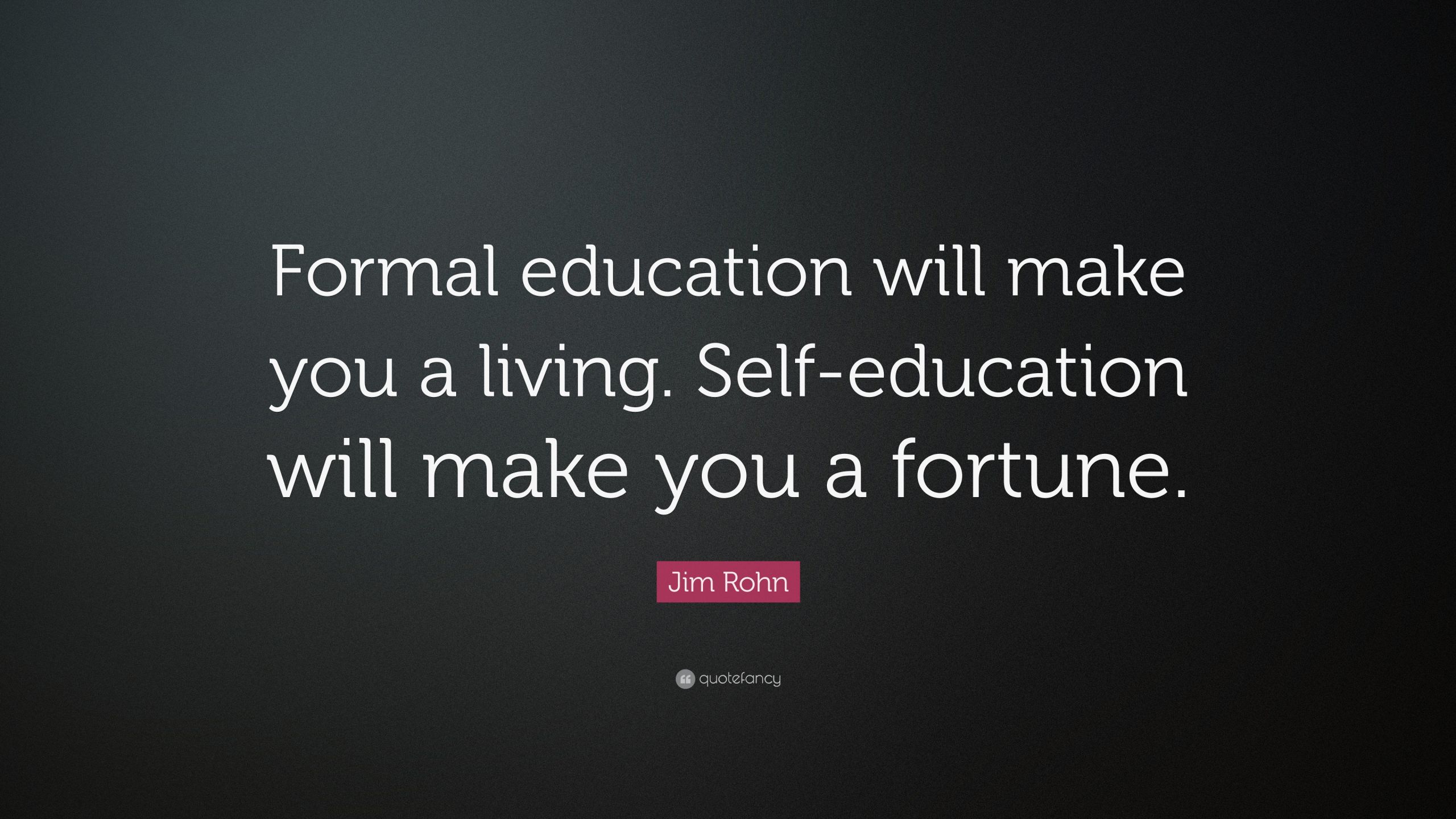 Self Education Quote
 Formal Education Quotes Jim Rohn X Quotes Daily