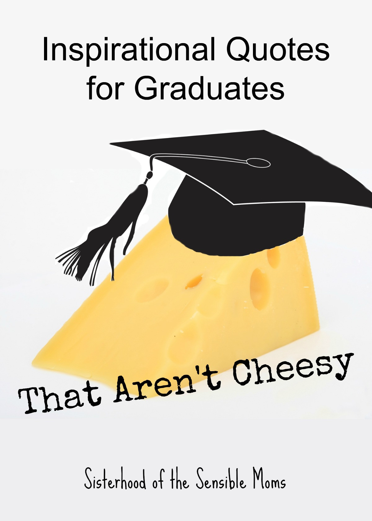 Senior Graduation Quote
 Inspirational Quotes for Graduates That Aren t Cheesy