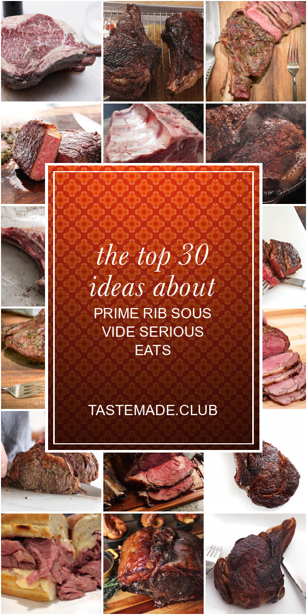 Serious Eats Sous Vide Prime Rib
 The top 30 Ideas About Prime Rib sous Vide Serious Eats