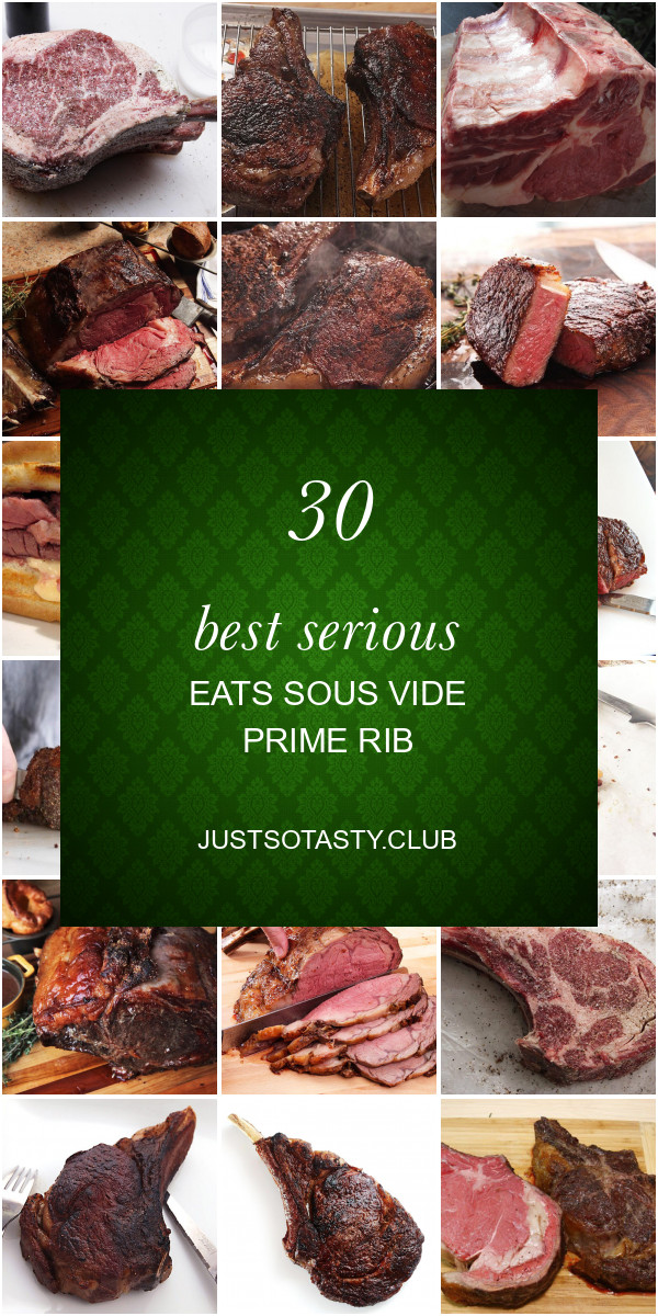 Serious Eats Sous Vide Prime Rib
 30 Best Serious Eats sous Vide Prime Rib Best Round Up