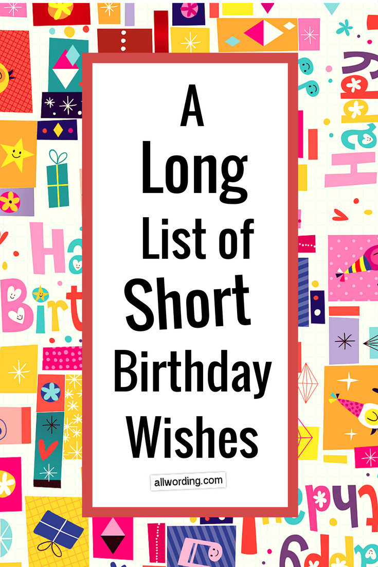 Short Happy Birthday Wishes
 A Long List of Short Birthday Wishes AllWording