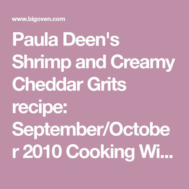 Shrimp And Grits Recipe Paula Deen
 Paula Deen s Shrimp and Creamy Cheddar Grits