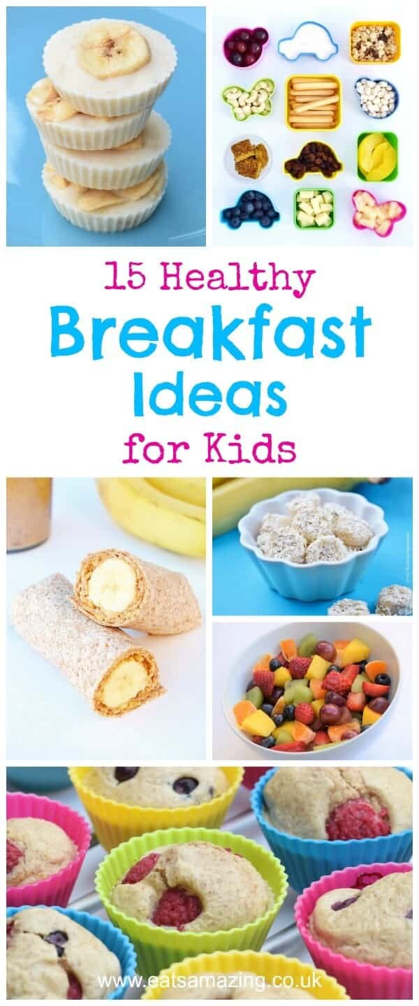 Simple Breakfast Ideas For Kids
 15 Healthy Breakfast Ideas for Kids Eats Amazing
