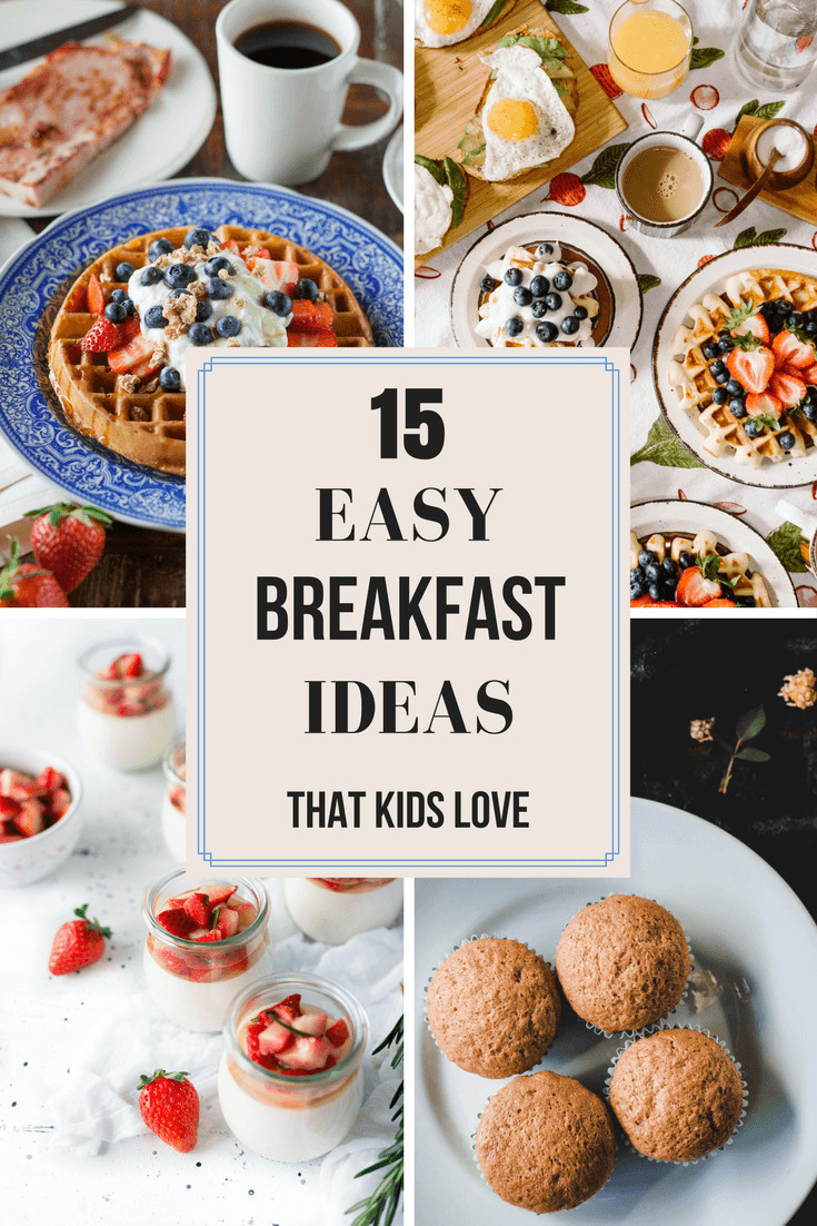 Simple Breakfast Ideas For Kids
 15 Easy Breakfast Ideas Your Kids Will Love