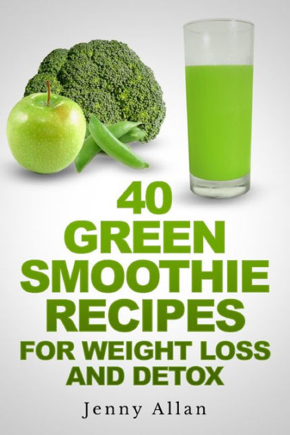 Smoothie Recipes Weight Loss
 40 Green Smoothie Recipes For Weight Loss and Detox Book