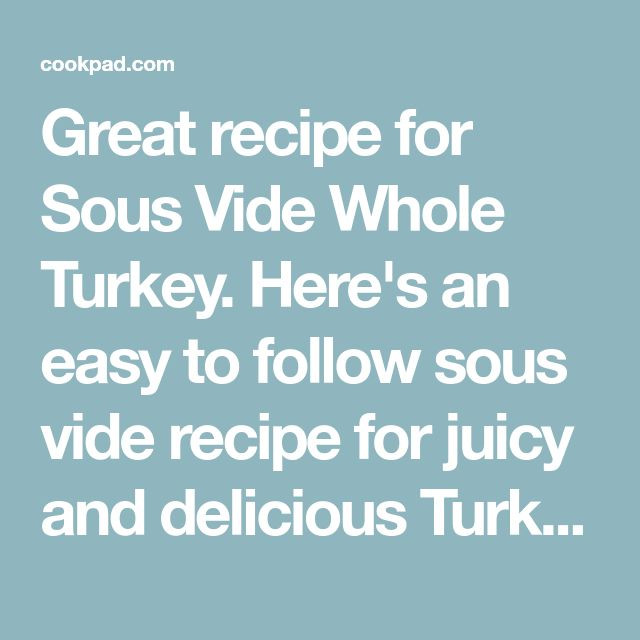 Sous Vide Whole Turkey
 Sous Vide Whole Turkey Recipe by ChefBrunoBertin