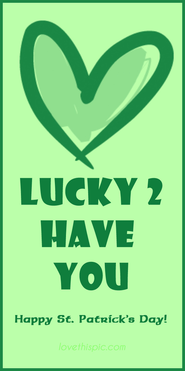 St Patrick's Day Love Quotes
 Lucky To Have You Quotes QuotesGram