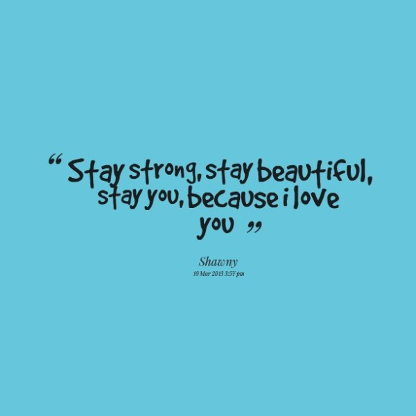 Stay Strong Relationship Quotes
 Meaningful And Splendid Stay Strong Quotes
