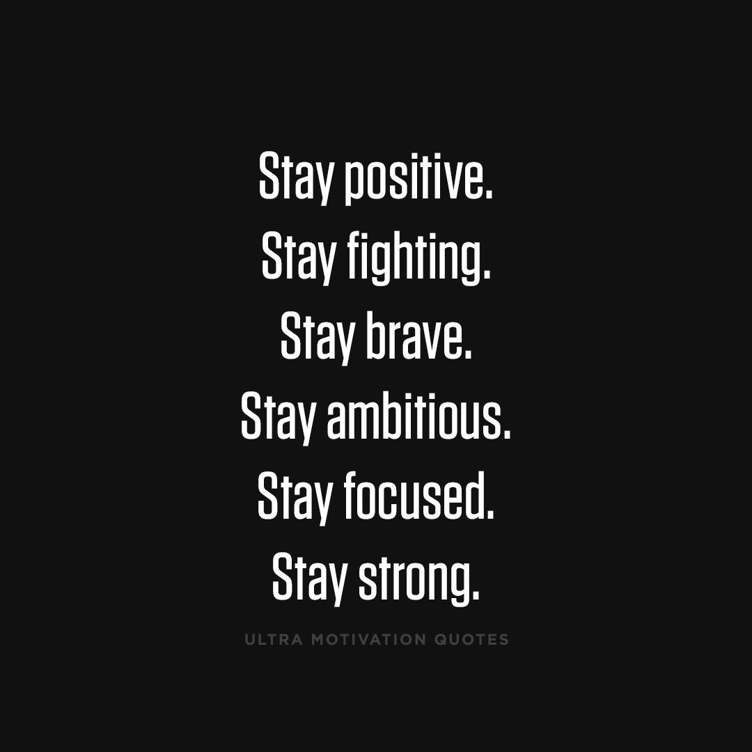 Stay Strong Relationship Quotes
 ultramotivationquotes Stay positive Stay fighting Stay