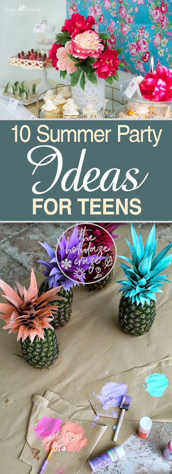 Summer Teenage Party Ideas
 10 Summer Party Ideas for Teens