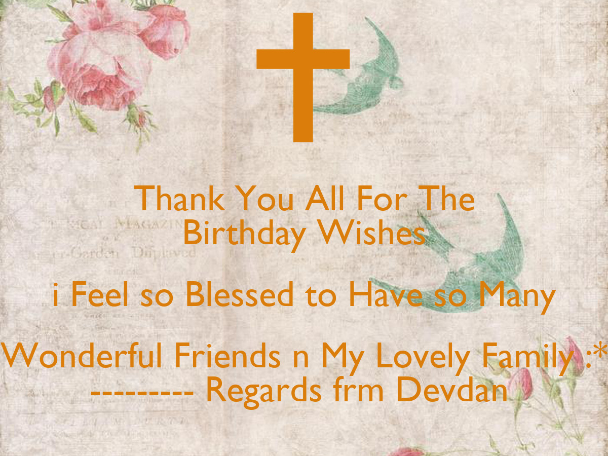 Thank For The Birthday Wishes
 Thank You All For The Birthday Wishes i Feel so Blessed to