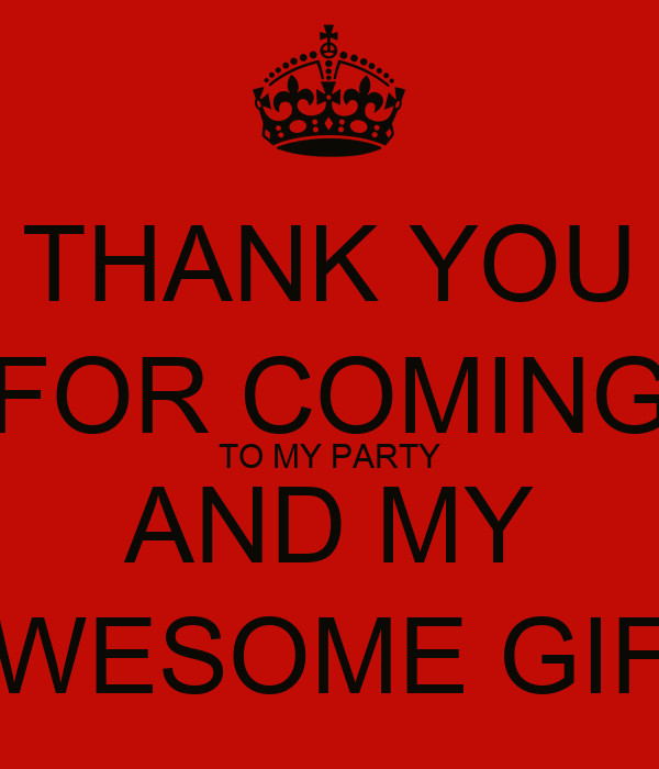 Thank You For Coming To My Party Gift Ideas
 THANK YOU FOR ING TO MY PARTY AND MY AWESOME GIFT