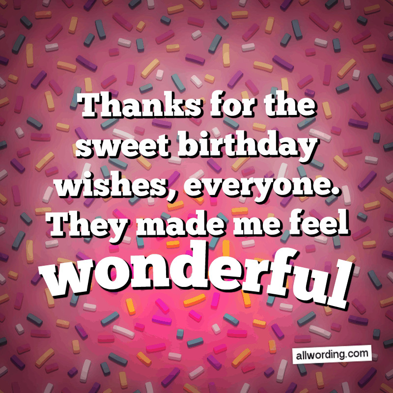 Thank You For The Birthday Wishes Everyone
 30 Ways to Say Thank You All For the Birthday Wishes