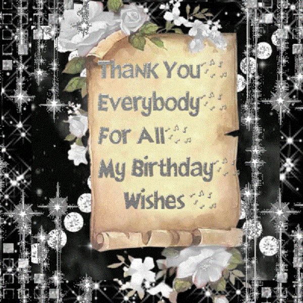 Thank You For The Birthday Wishes Everyone
 Birthday Thank You Message