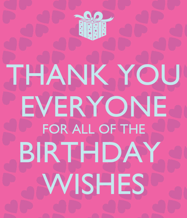 Thanks For The Birthday Wishes Everyone
 THANK YOU EVERYONE FOR ALL OF THE BIRTHDAY WISHES Poster