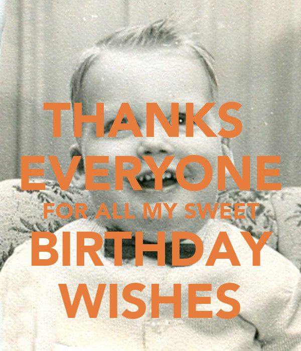 Thanks For The Birthday Wishes Everyone
 THANKS EVERYONE FOR ALL MY SWEET BIRTHDAY WISHES Poster