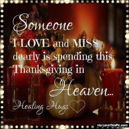 Thanksgiving Quotes Mom
 Someone I Love Is Spending Thanksgiving In Heaven