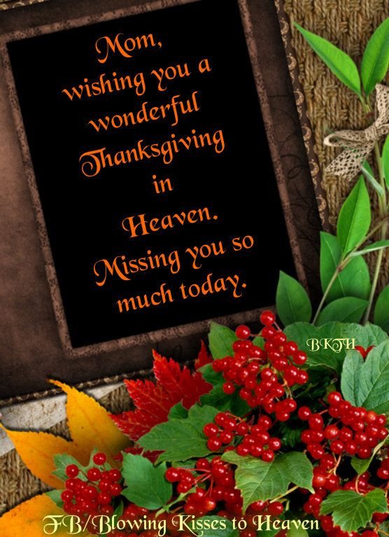 Thanksgiving Quotes Mom
 Missing my Mom this Thanksgiving