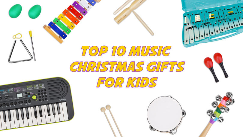 Top 10 Christmas Gifts For Kids
 Best 10 Music Christmas Gifts for Kids