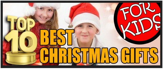 Top 10 Christmas Gifts For Kids
 Top 10 Best Christmas Gifts for Kids
