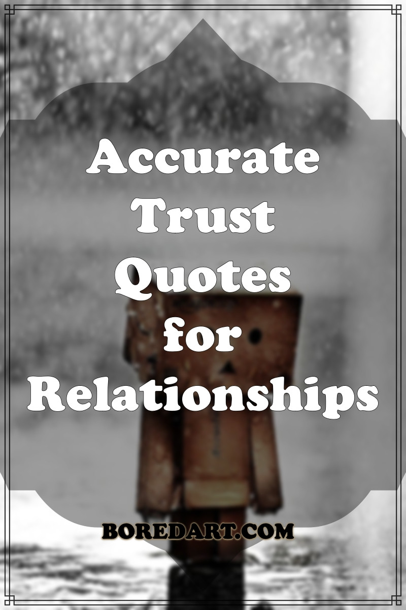 Trust Quotes For Relationships
 40 Accurate Trust Quotes for Relationships Bored Art