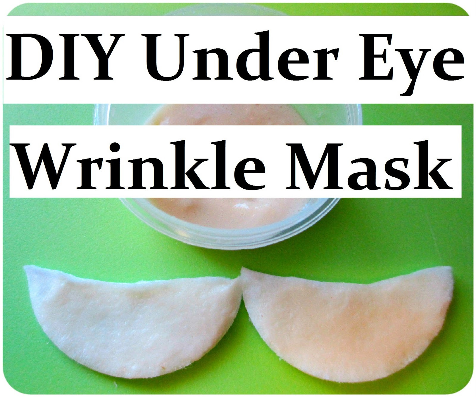 Under Eye Mask DIY
 Maria Sself Chekmarev DIY Natural Anti Wrinkle Eye Mask